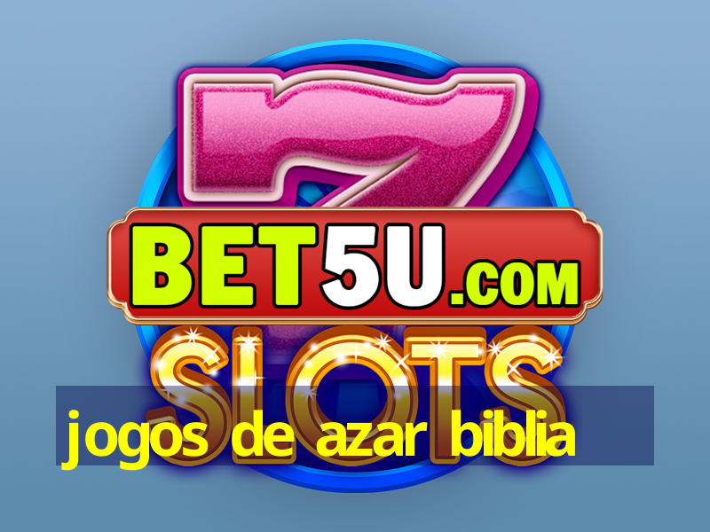 jogos de azar biblia